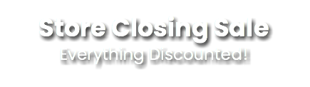 Store Closing Sale Everything Discounted!