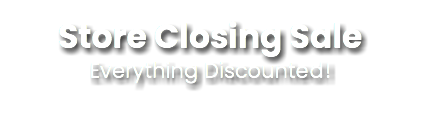 Store Closing Sale Everything Discounted!